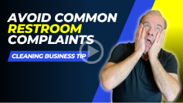 How to STOP Restroom Complaints. Cleaning Business Tip